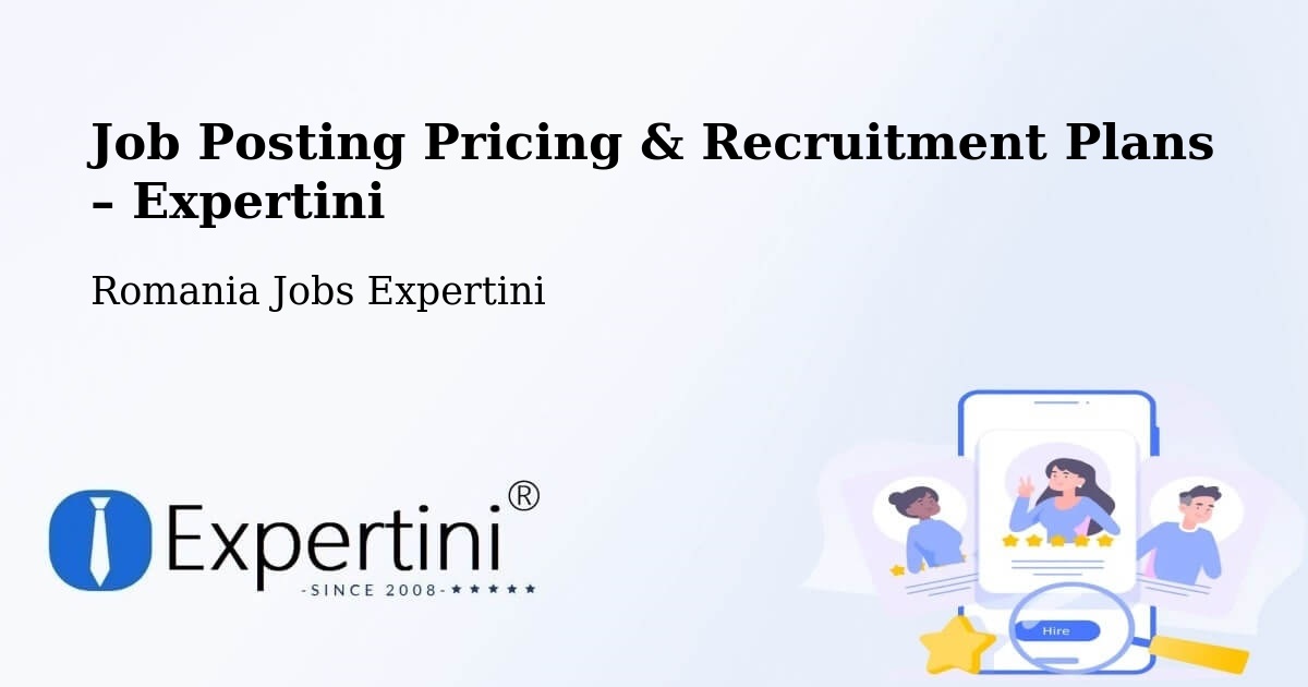Job Posting Pricing & Recruitment Plans – Codăeşti - Codăeşti, Romania Jobs Expertini