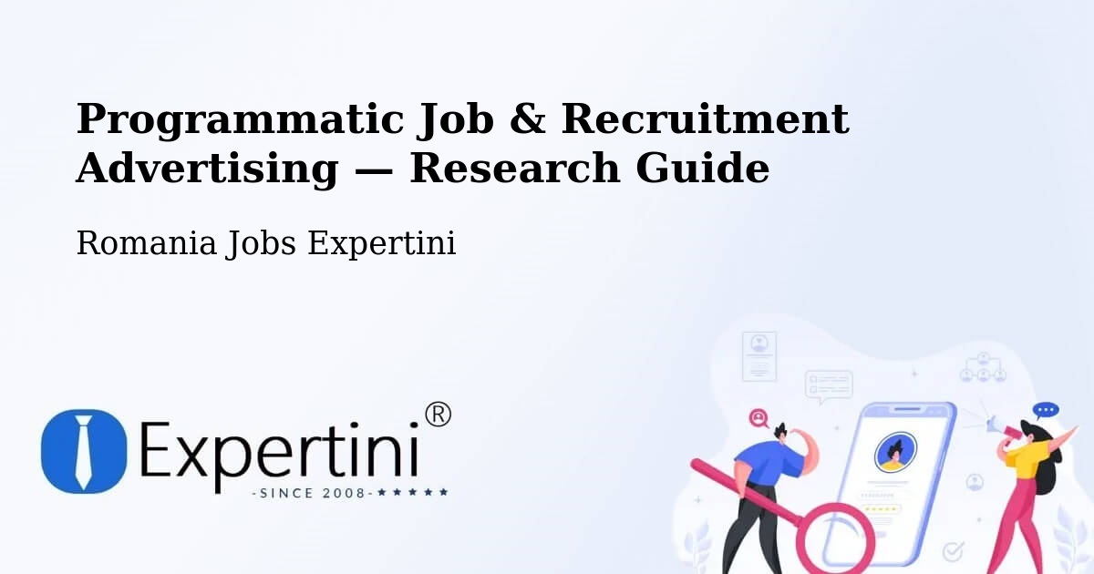 Programmatic Job & Recruitment Advertising — Research Guide – Codăeşti