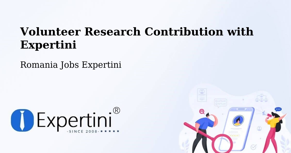 Volunteer Research Contribution Program – Codăeşti - Romania Jobs Expertini