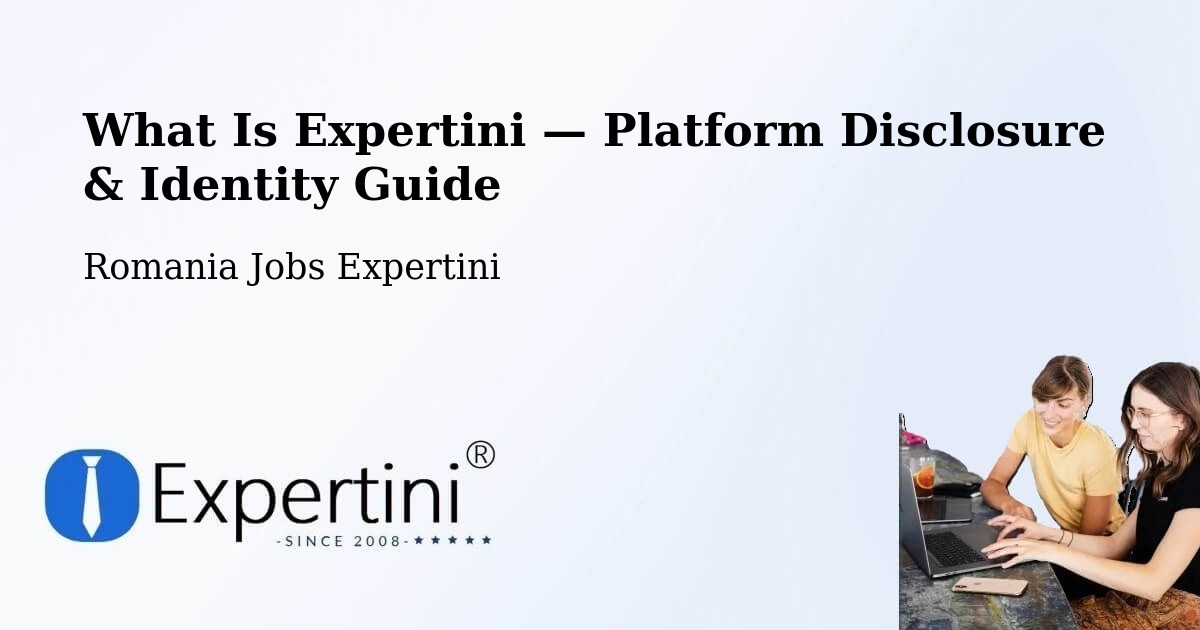 What Is Expertini — Platform Disclosure & Identity Guide – Codăeşti